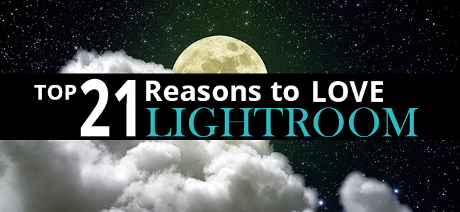 21 Things to Love About Lightroom