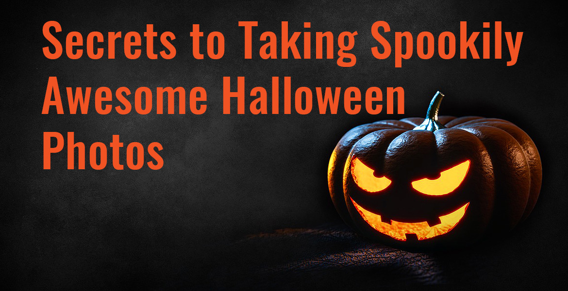 Secrets to taking spookily awesome Halloween photos