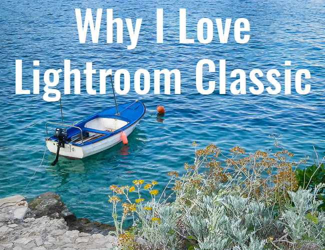Why I love Lightroom Classic for Image Processing and Organizing