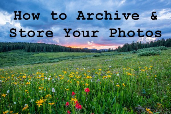 Tips on How to Archive and Back Up Your Digital Photos