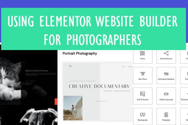 Features & Benefits of Using Elementor Website Builder for Photographers