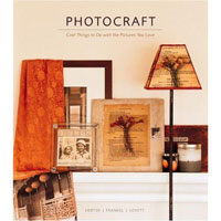 Photocraft: Cool Things to Do with the Pictures You Love